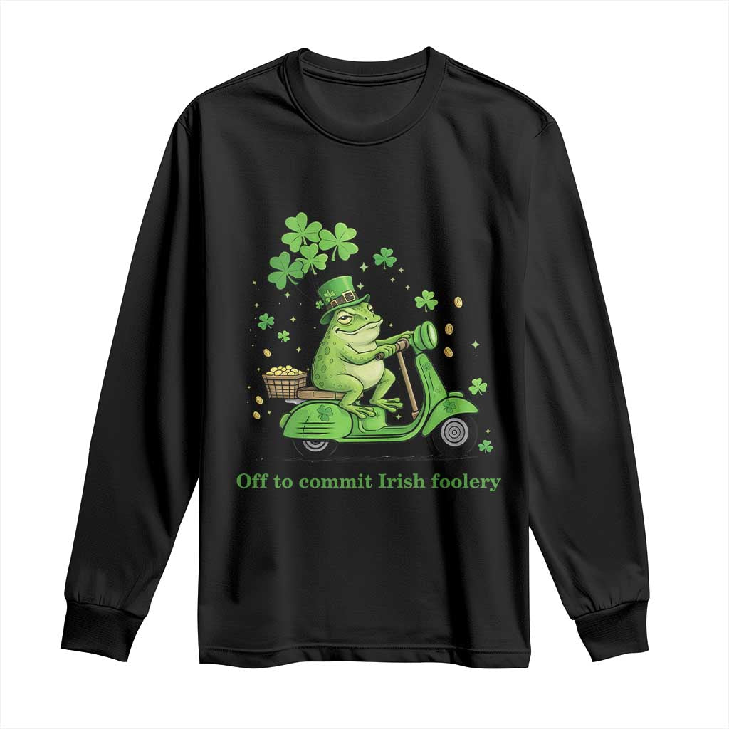 Funny Irish Frog Off To Commit Foolery Long Sleeve Shirt St Patricks Day Gift TS12 Black Print Your Wear