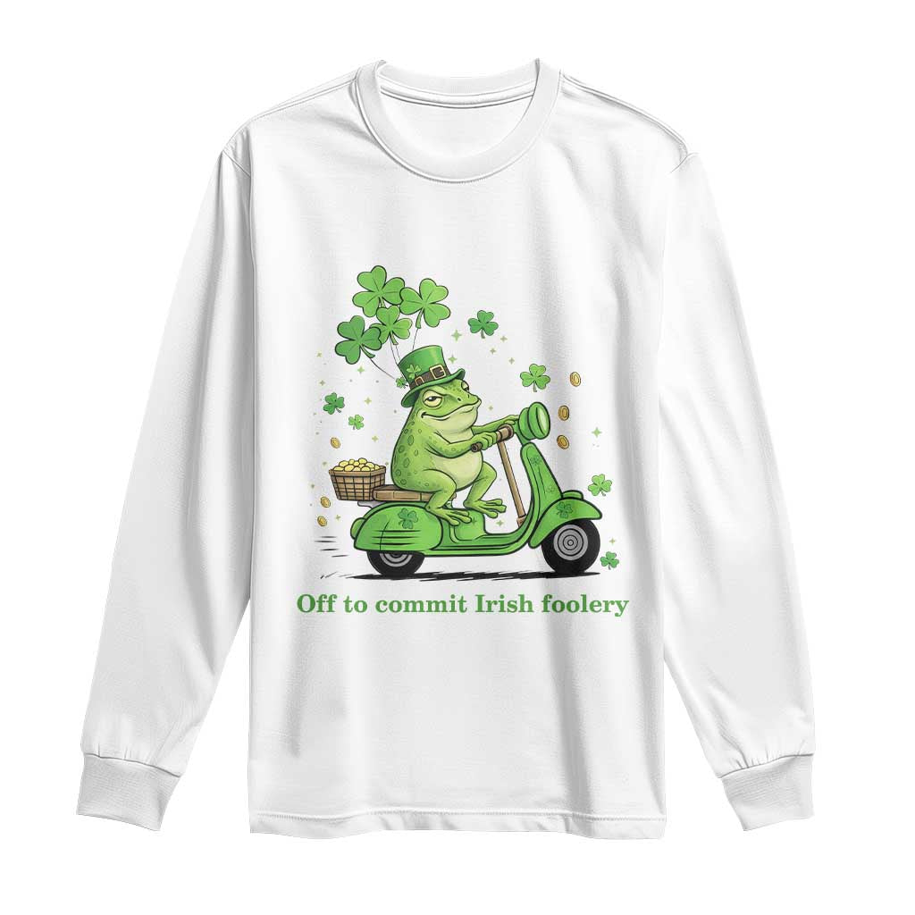 Funny Irish Frog Off To Commit Foolery Long Sleeve Shirt St Patricks Day Gift TS12 White Print Your Wear