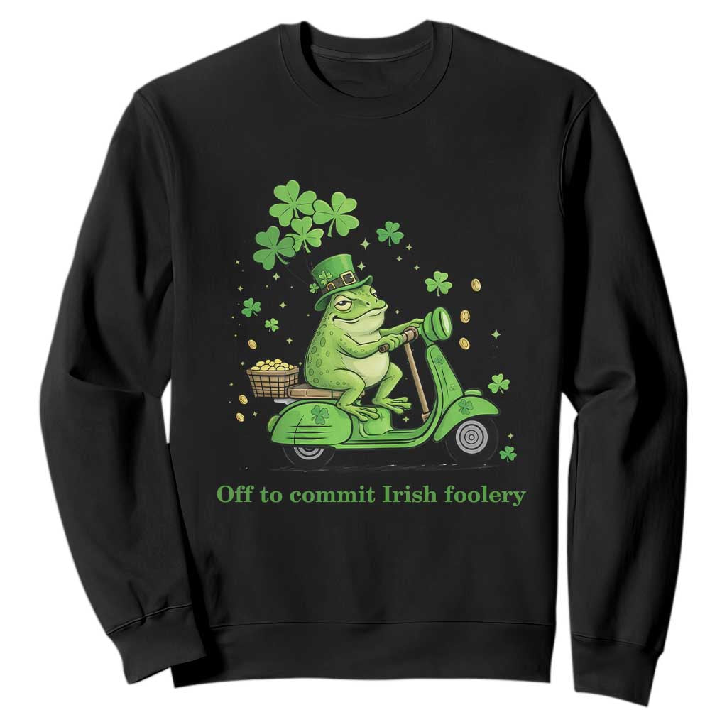 Funny Irish Frog Off To Commit Foolery Sweatshirt St Patricks Day Gift TS12 Black Print Your Wear