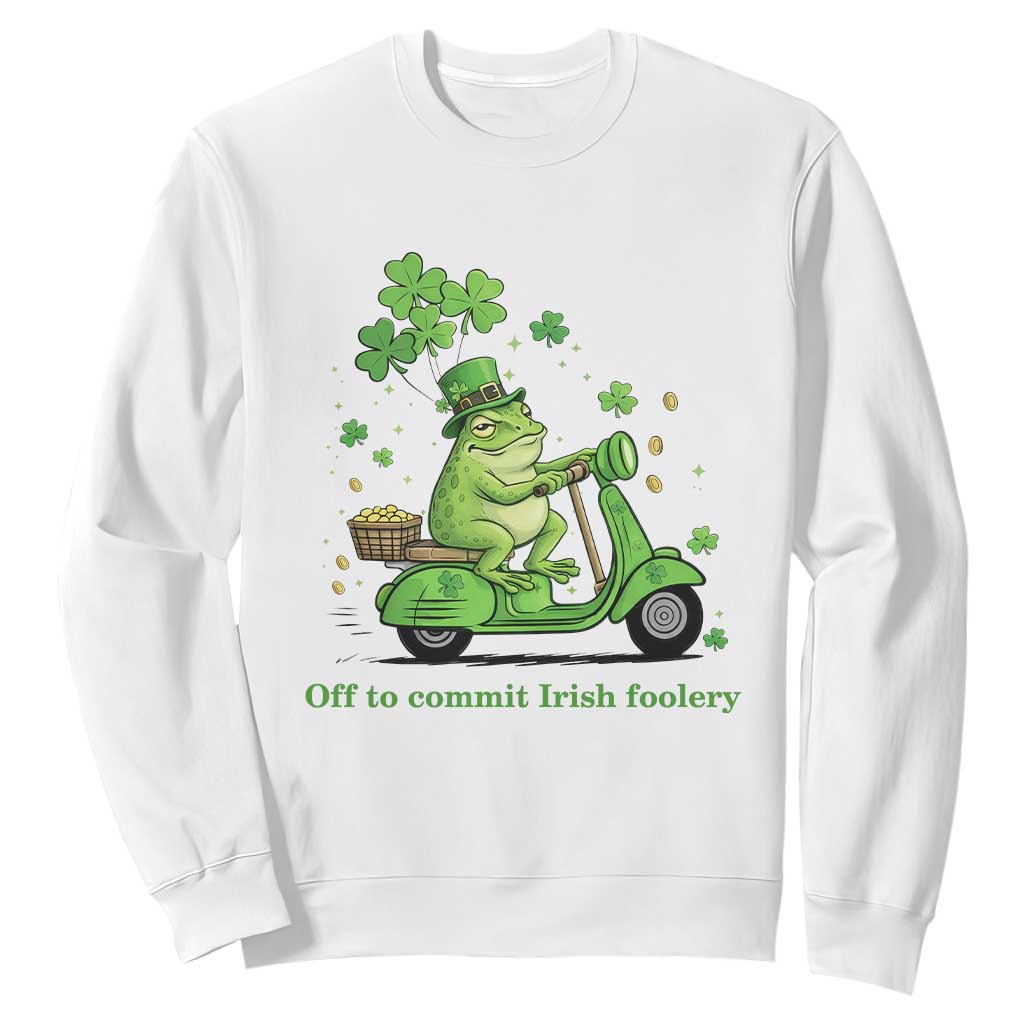 Funny Irish Frog Off To Commit Foolery Sweatshirt St Patricks Day Gift TS12 White Print Your Wear