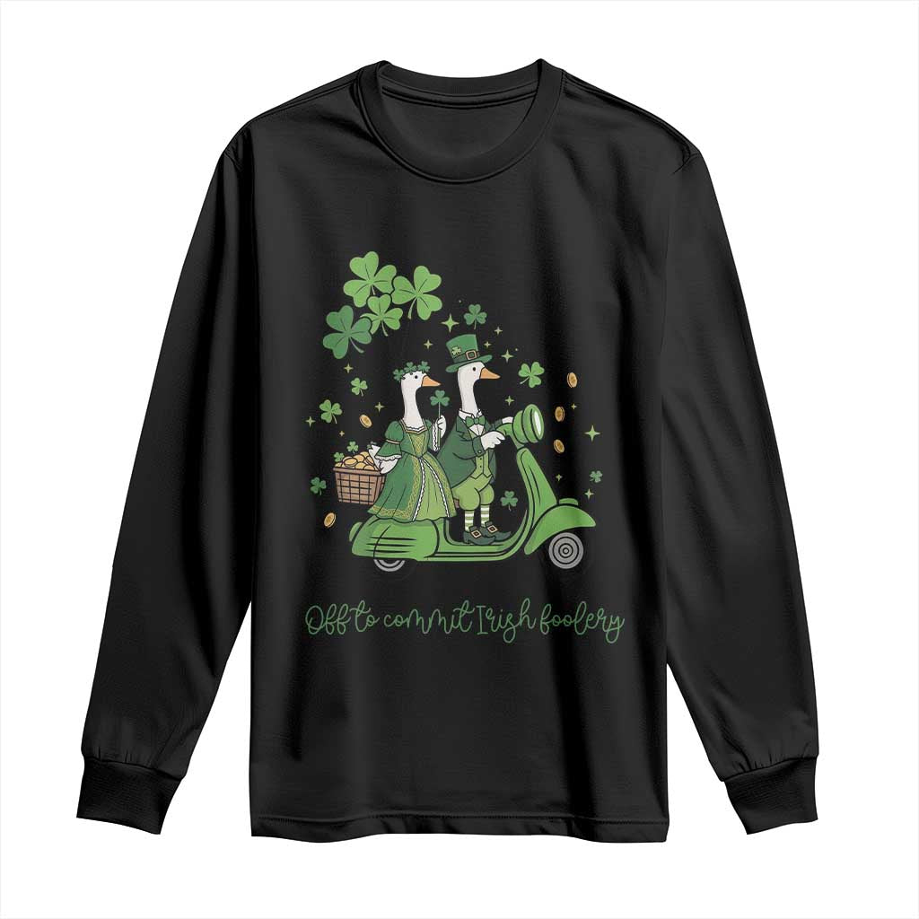 Funny Silly Irish Goose Long Sleeve Shirt Off To Commit Irish Foolery TS12 Black Print Your Wear