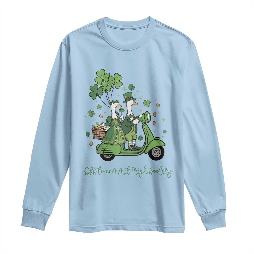 Funny Silly Irish Goose Long Sleeve Shirt Off To Commit Irish Foolery TS12 Light Blue Print Your Wear