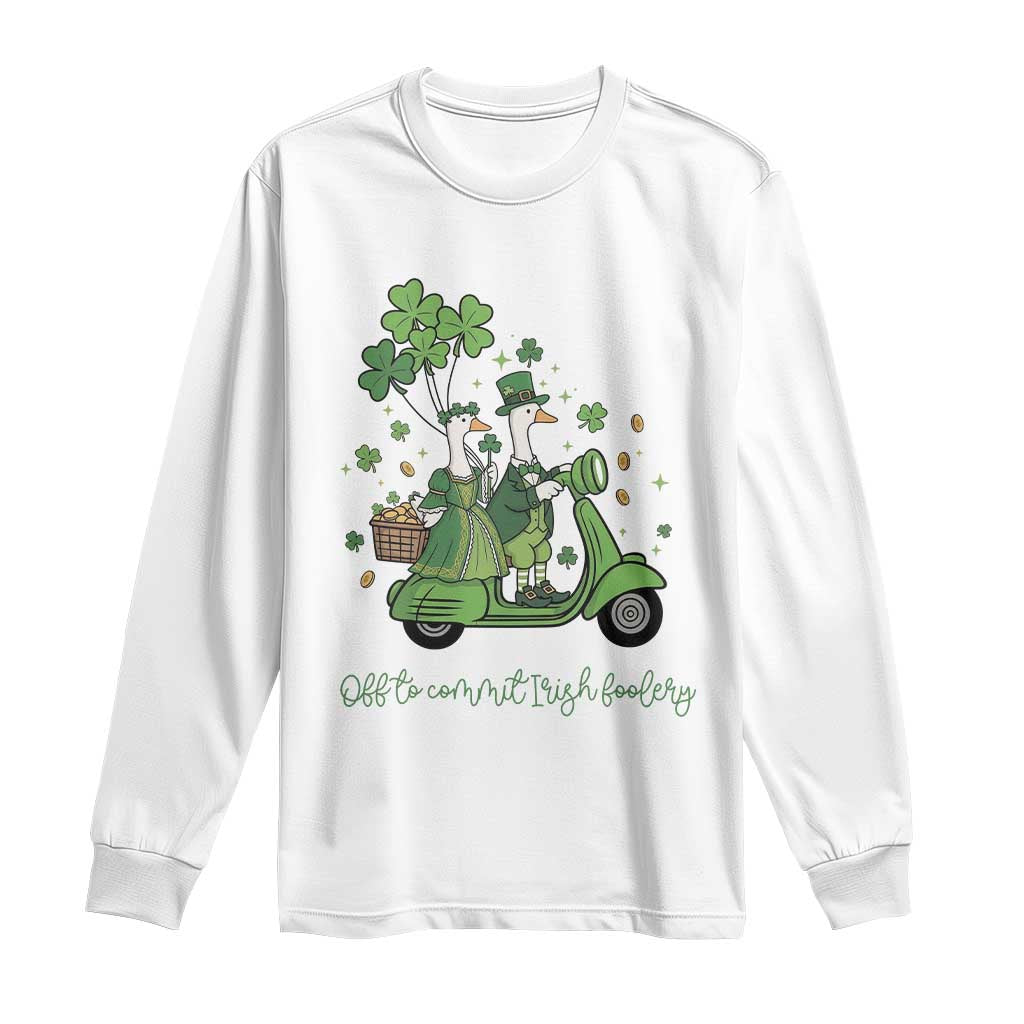 Funny Silly Irish Goose Long Sleeve Shirt Off To Commit Irish Foolery TS12 White Print Your Wear