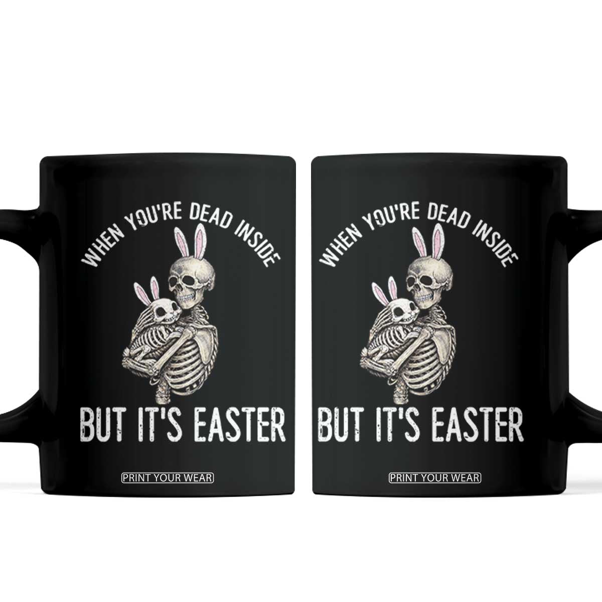 Funny Easter Bunny Skeleton Coffee Mug Dead Inside But It Is Easter TS12 Black Print Your Wear