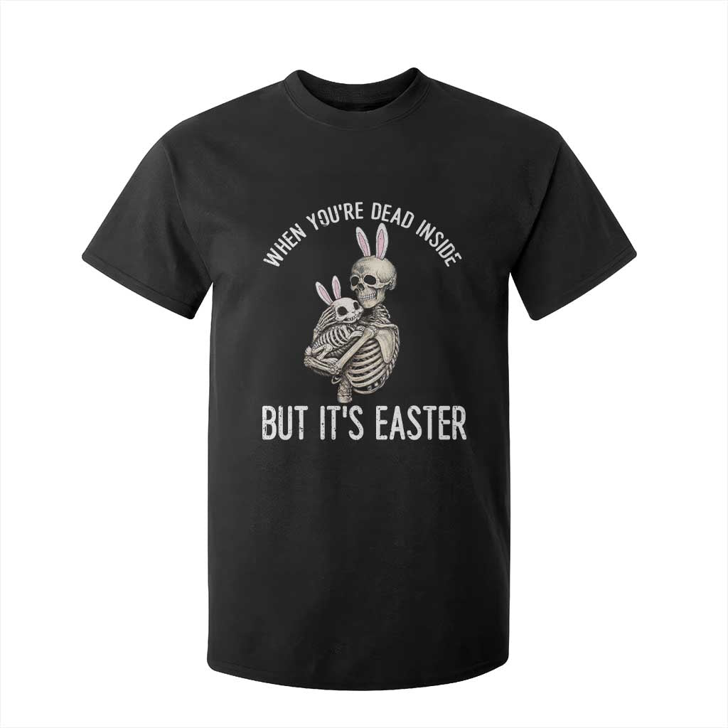 Funny Easter Bunny Skeleton T Shirt For Kid Dead Inside But It Is Easter TS12 Black Print Your Wear