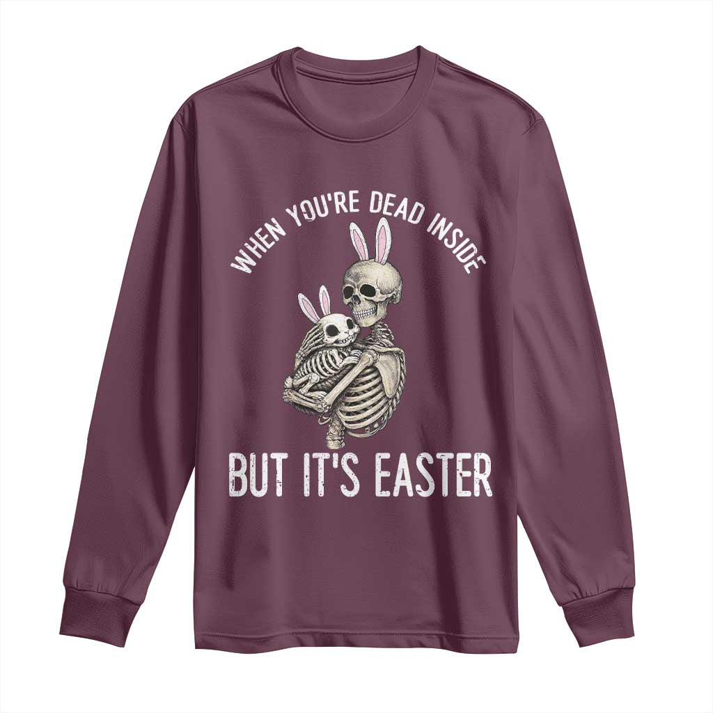 Funny Easter Bunny Skeleton Long Sleeve Shirt Dead Inside But It Is Easter TS12 Maroon Print Your Wear