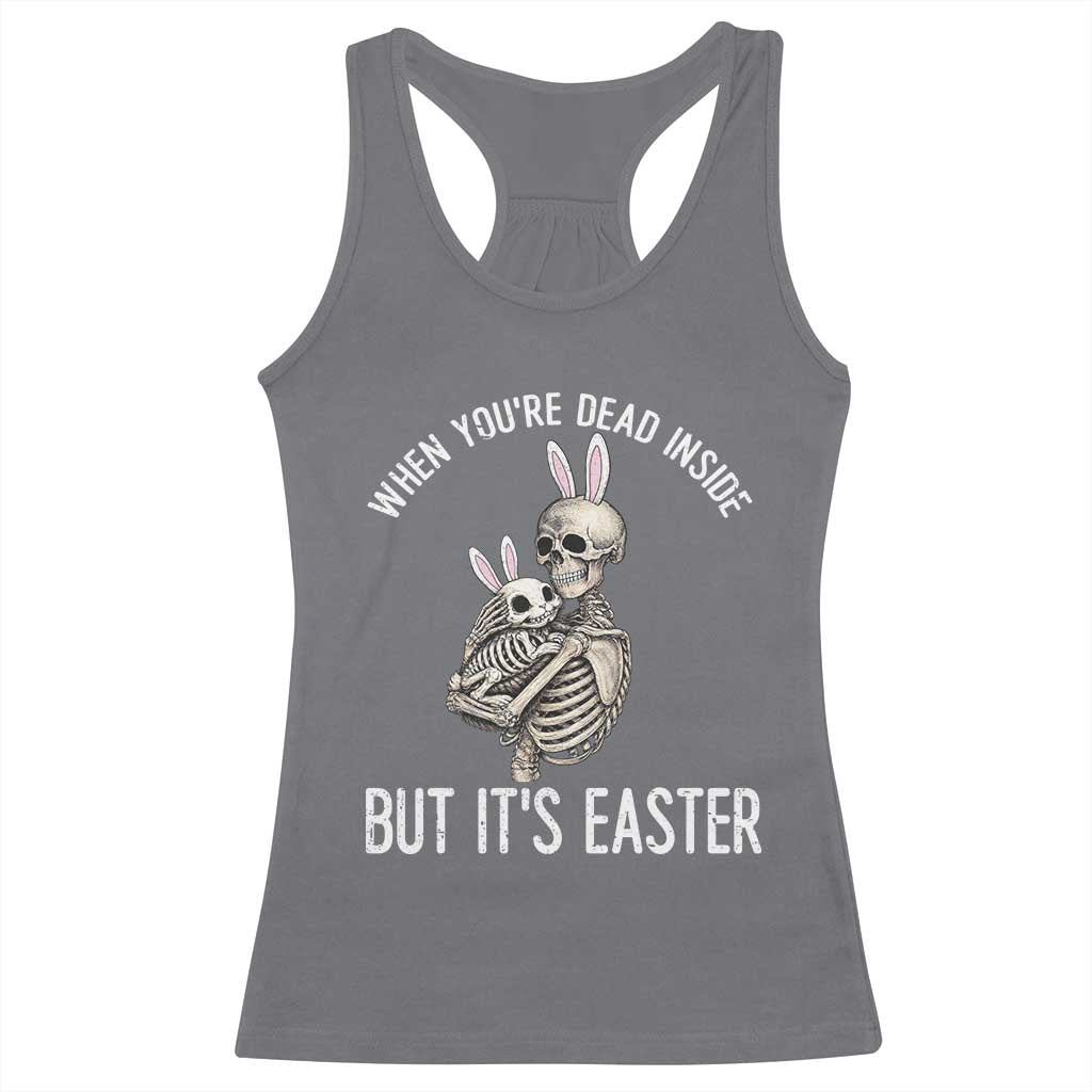 Funny Easter Bunny Skeleton Racerback Tank Top Dead Inside But It Is Easter TS12 Charcoal Print Your Wear