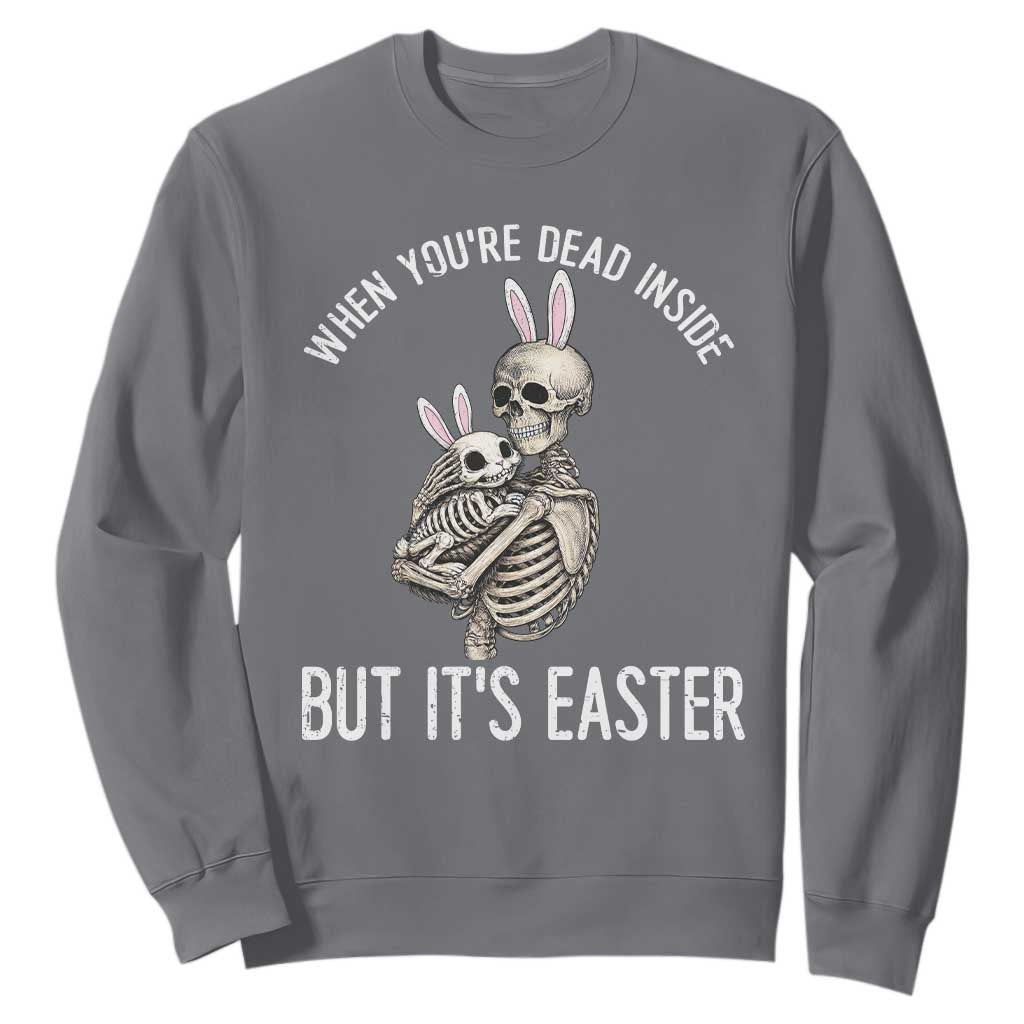 Funny Easter Bunny Skeleton Sweatshirt Dead Inside But It Is Easter TS12 Charcoal Print Your Wear
