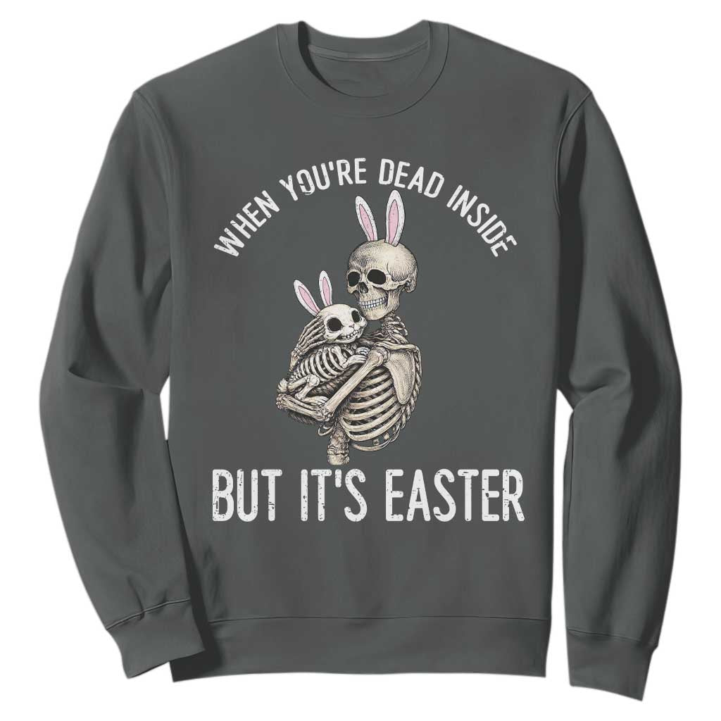 Funny Easter Bunny Skeleton Sweatshirt Dead Inside But It Is Easter TS12 Dark Heather Print Your Wear