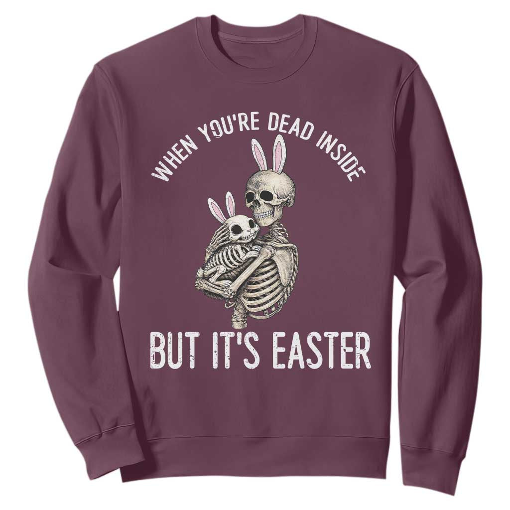 Funny Easter Bunny Skeleton Sweatshirt Dead Inside But It Is Easter TS12 Maroon Print Your Wear