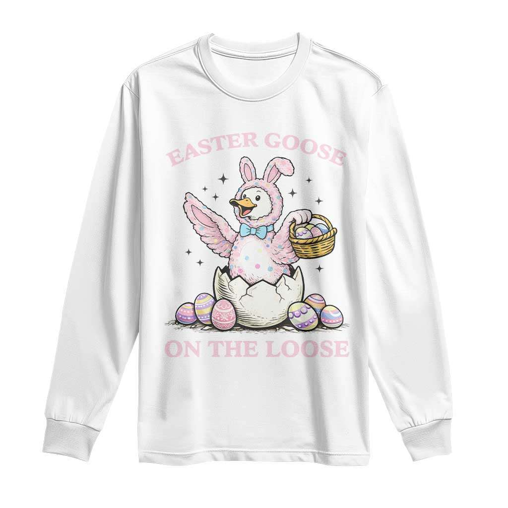 Easter Goose On The Loose Long Sleeve Shirt Funny Easter Egg Hunt Gift TS12 White Print Your Wear