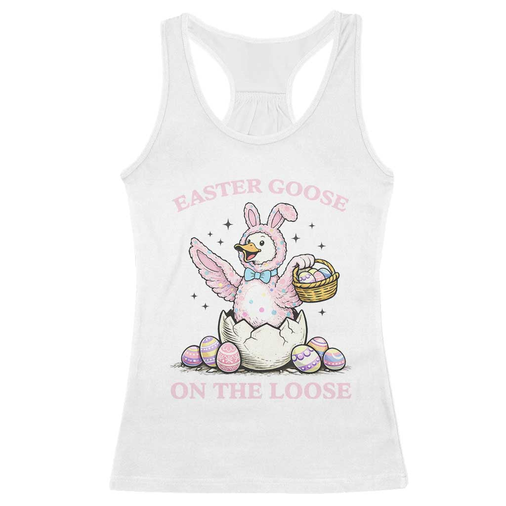 Easter Goose On The Loose Racerback Tank Top Funny Easter Egg Hunt Gift TS12 White Print Your Wear