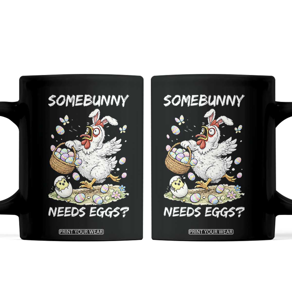 Funny Easter Chicken Bunny Ears Coffee Mug Somebunny Needs Eggs TS12 Black Print Your Wear
