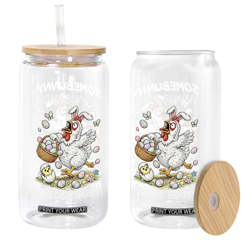 Funny Easter Chicken Bunny Ears Glass Can Somebunny Needs Eggs TS12 Print Your Wear