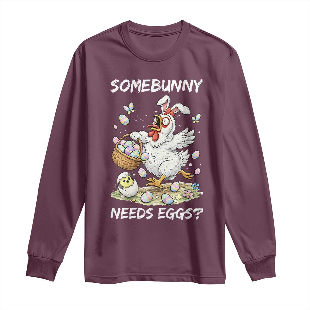 Funny Easter Chicken Bunny Ears Long Sleeve Shirt Somebunny Needs Eggs TS12 Maroon Print Your Wear