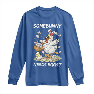 Funny Easter Chicken Bunny Ears Long Sleeve Shirt Somebunny Needs Eggs TS12 Royal Blue Print Your Wear
