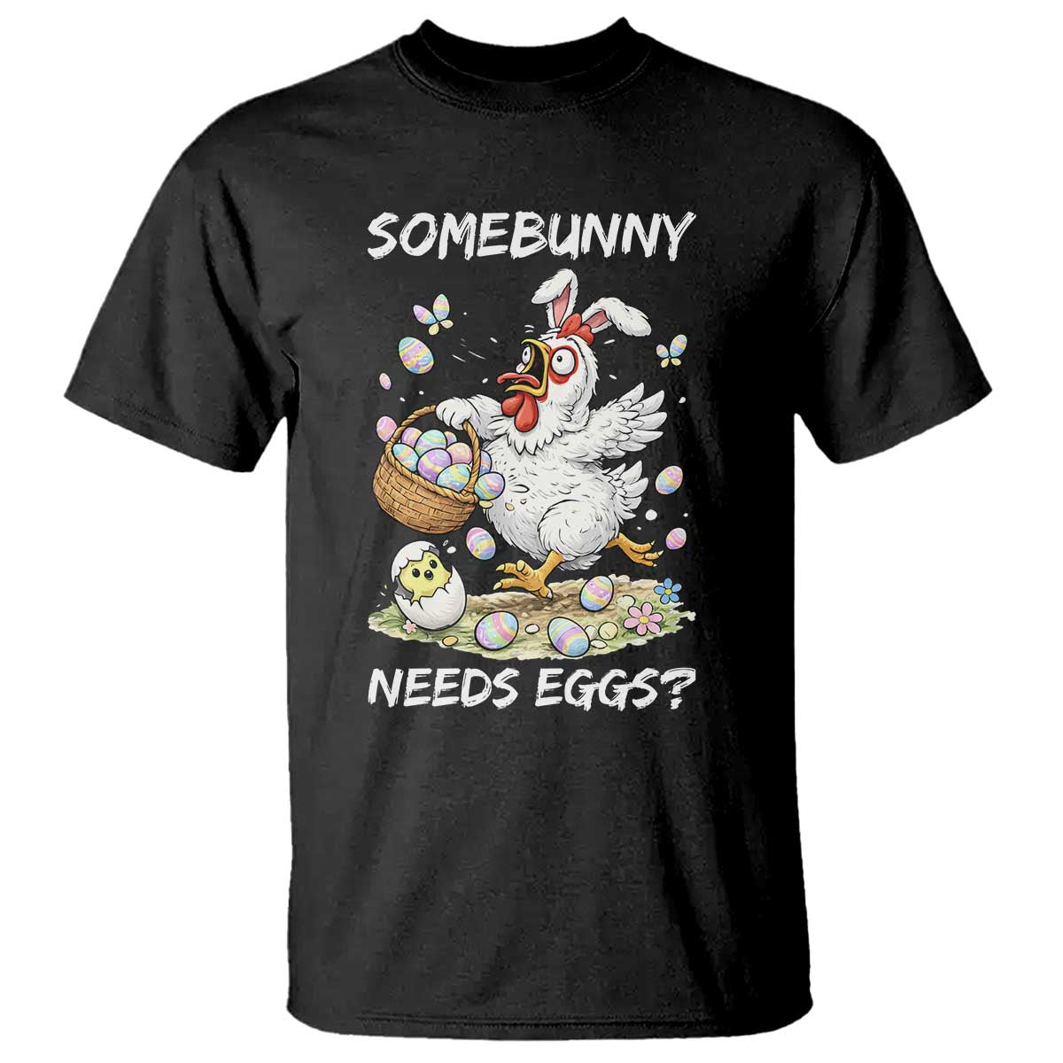 Funny Easter Chicken Bunny Ears T Shirt Somebunny Needs Eggs TS12 Black Print Your Wear