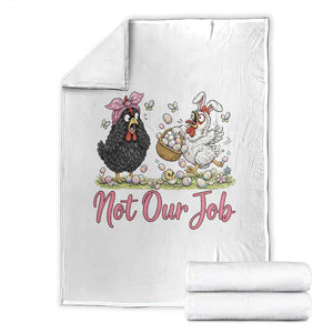 Funny Chicken Bunny Ears Throw Blanket Not Our Job Easter Gift TS12 White Print Your Wear