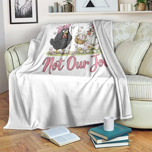 Funny Chicken Bunny Ears Throw Blanket Not Our Job Easter Gift TS12 Print Your Wear