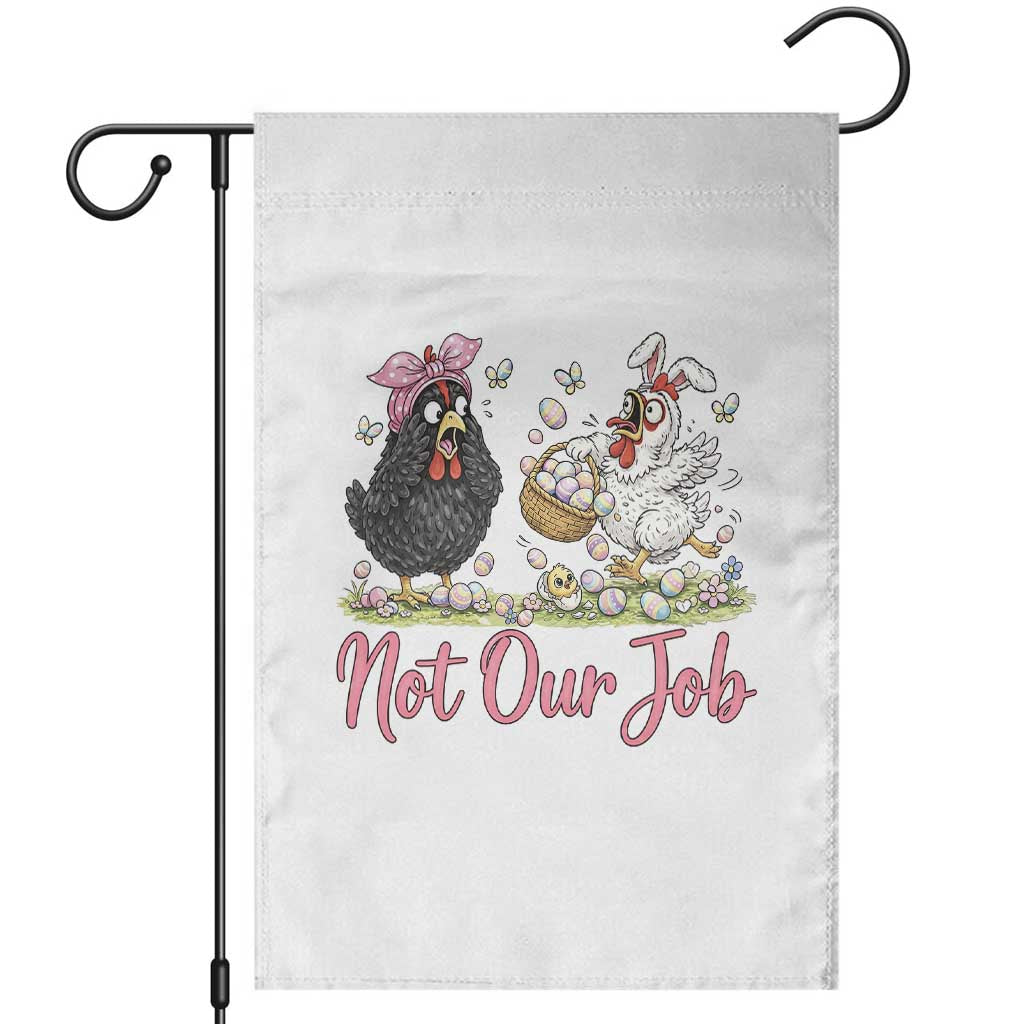 Funny Chicken Bunny Ears Garden Flag Not Our Job Easter Gift TS12 White Print Your Wear