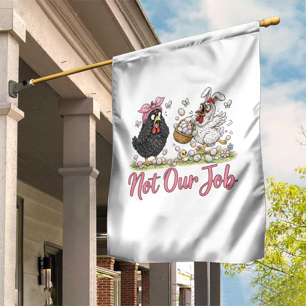 Funny Chicken Bunny Ears Garden Flag Not Our Job Easter Gift TS12 Print Your Wear
