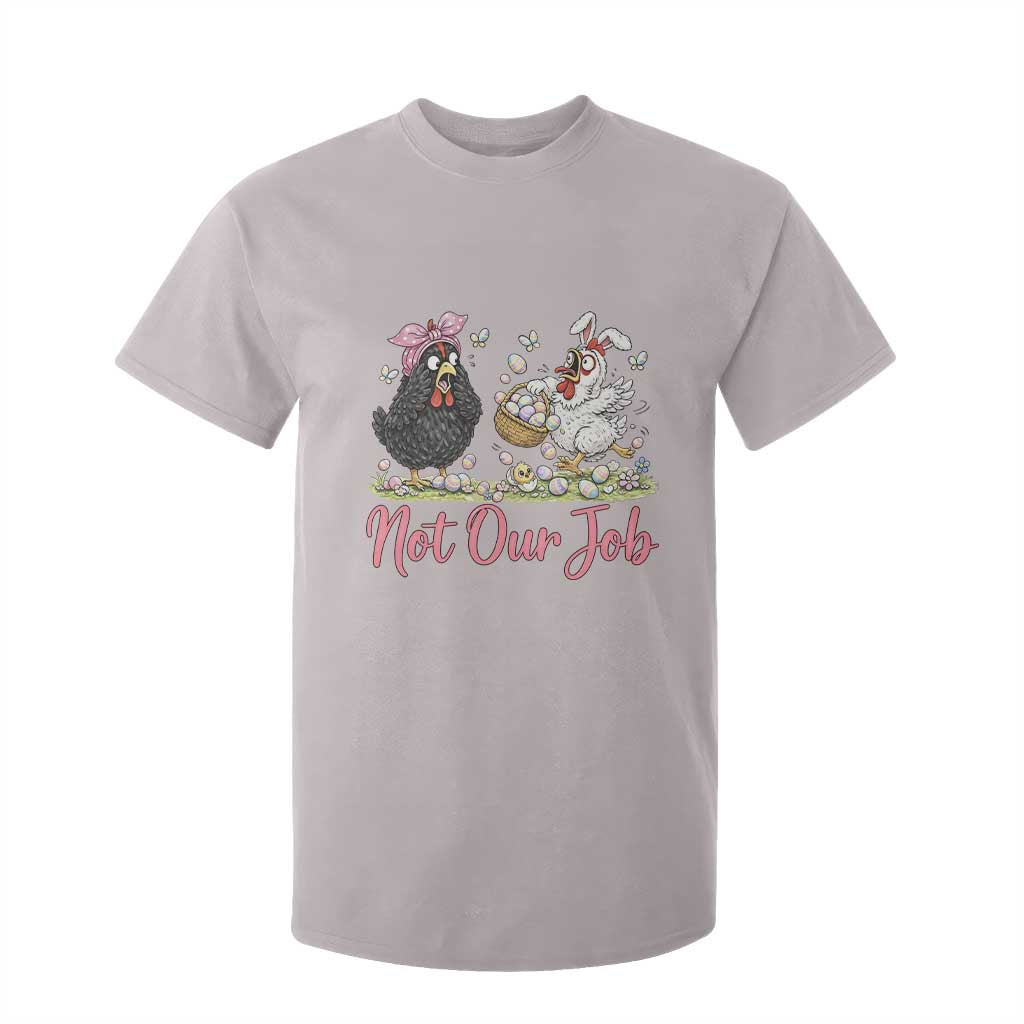 Funny Chicken Bunny Ears T Shirt For Kid Not Our Job Easter Gift TS12 Ice Gray Print Your Wear