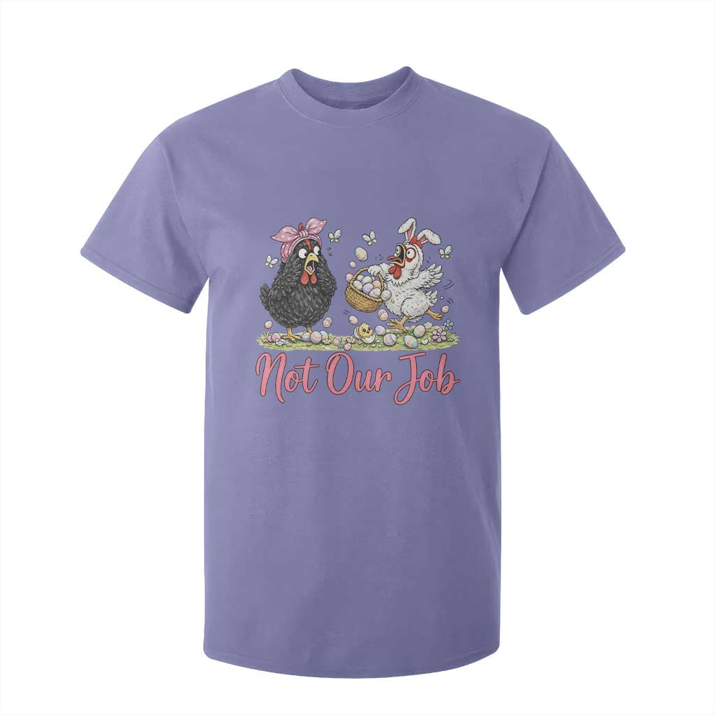 Funny Chicken Bunny Ears T Shirt For Kid Not Our Job Easter Gift TS12 Violet Print Your Wear