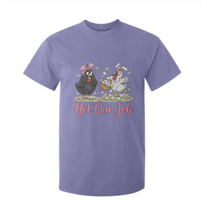 Funny Chicken Bunny Ears T Shirt For Kid Not Our Job Easter Gift TS12 Violet Print Your Wear