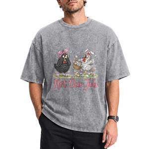 Funny Chicken Bunny Ears Washed Cotton T-Shirt Not Our Job Easter Gift