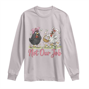 Funny Chicken Bunny Ears Long Sleeve Shirt Not Our Job Easter Gift TS12 Ice Gray Print Your Wear
