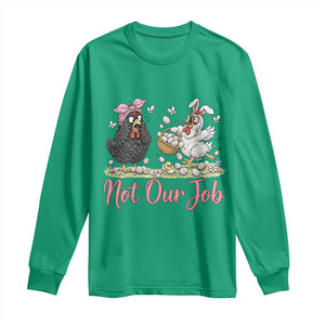 Funny Chicken Bunny Ears Long Sleeve Shirt Not Our Job Easter Gift TS12 Irish Green Print Your Wear