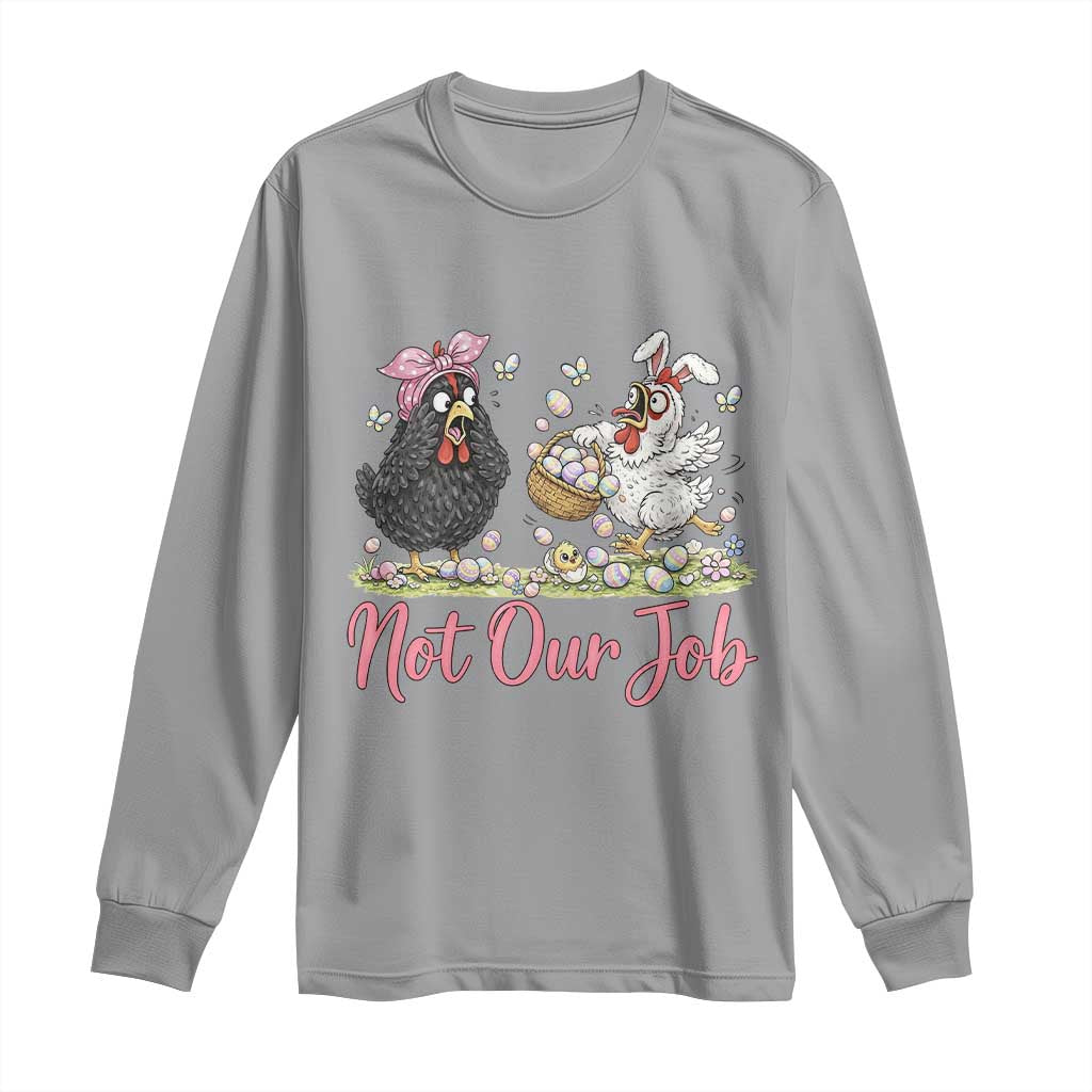 Funny Chicken Bunny Ears Long Sleeve Shirt Not Our Job Easter Gift TS12 Sport Gray Print Your Wear