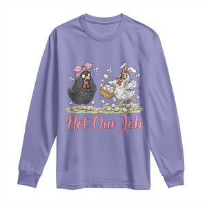 Funny Chicken Bunny Ears Long Sleeve Shirt Not Our Job Easter Gift TS12 Violet Print Your Wear