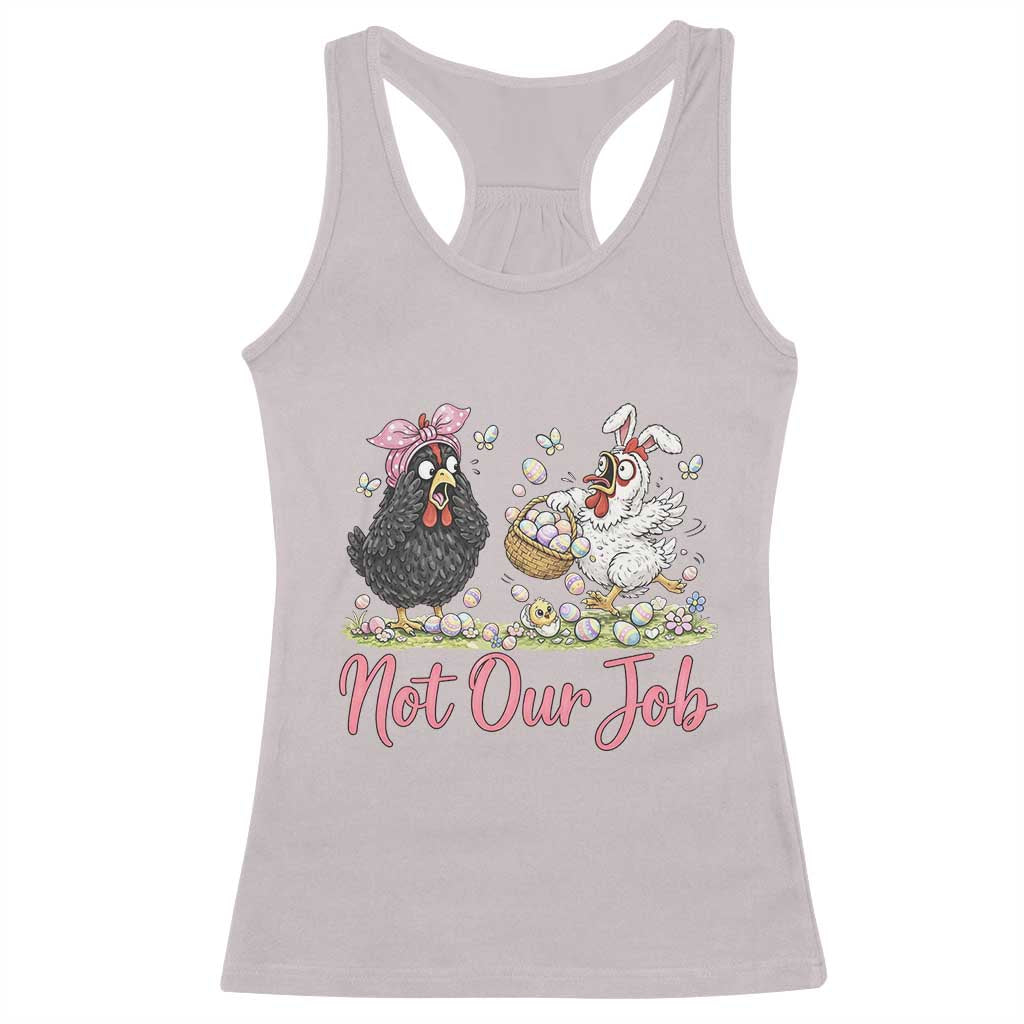 Funny Chicken Bunny Ears Racerback Tank Top Not Our Job Easter Gift TS12 Ice Gray Print Your Wear