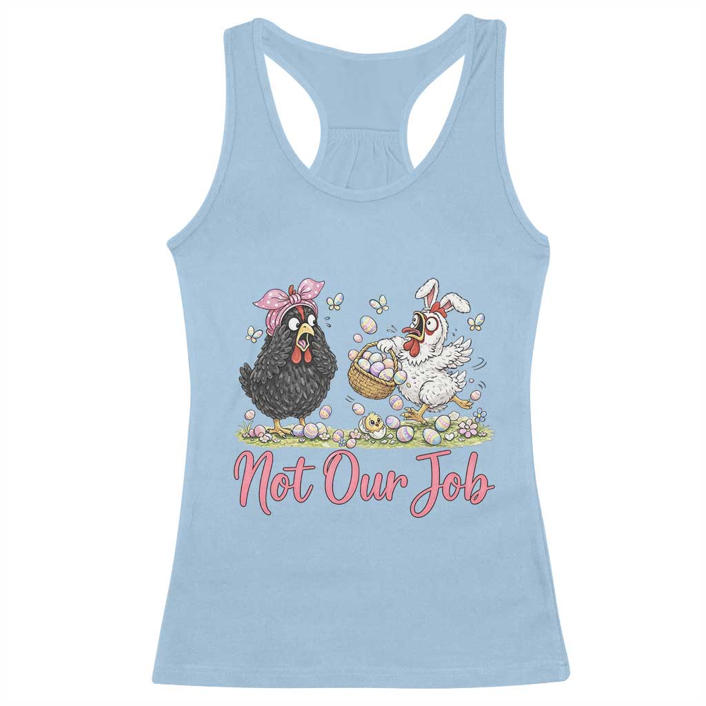 Funny Chicken Bunny Ears Racerback Tank Top Not Our Job Easter Gift TS12 Light Blue Print Your Wear