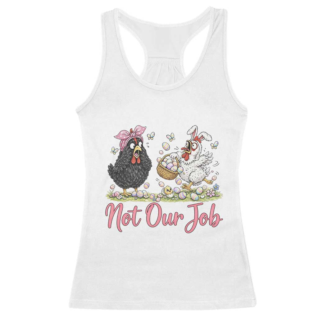Funny Chicken Bunny Ears Racerback Tank Top Not Our Job Easter Gift TS12 White Print Your Wear