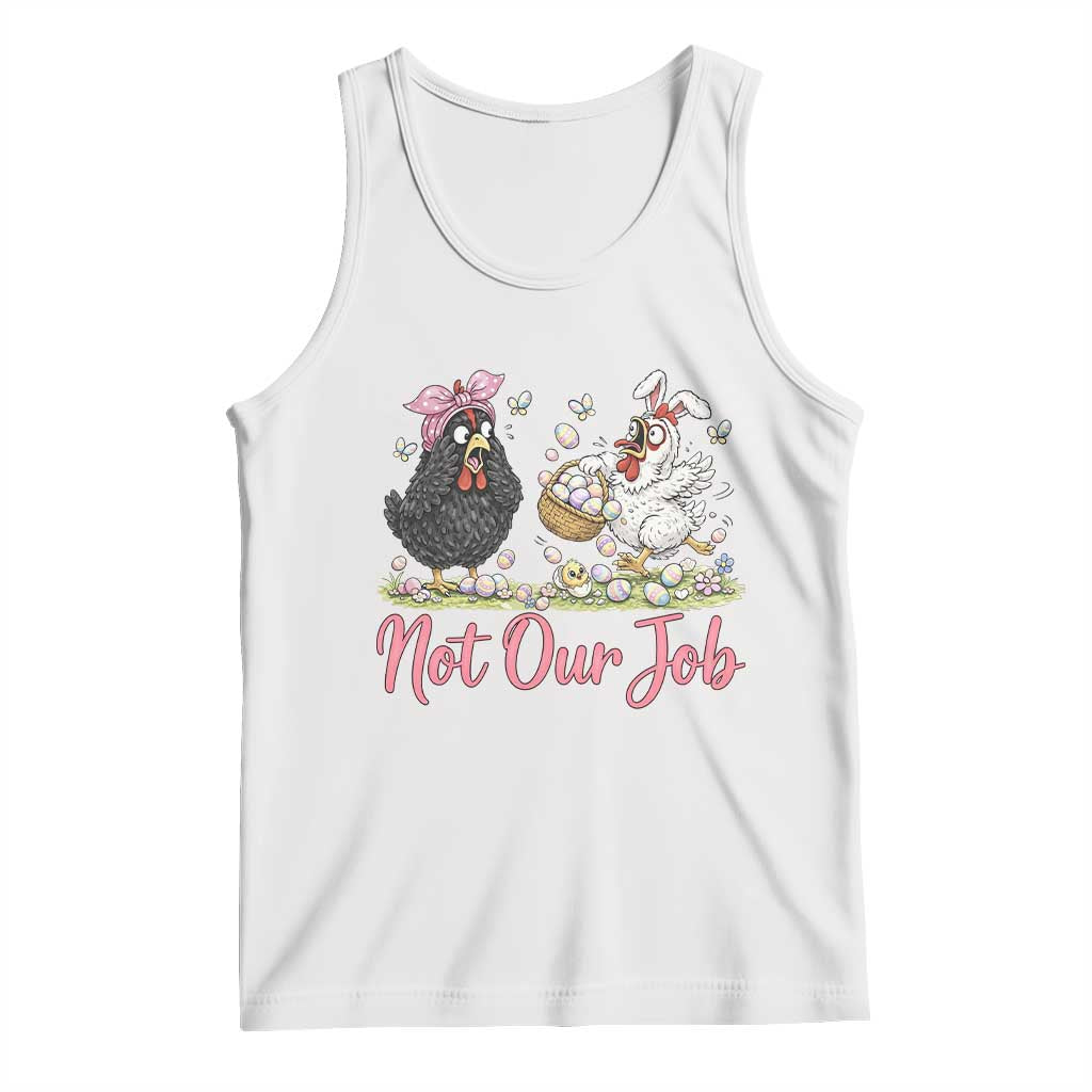 Funny Chicken Bunny Ears Tank Top Not Our Job Easter Gift TS12 White Print Your Wear