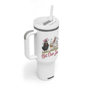 Funny Chicken Bunny Ears Tumbler With Handle Not Our Job Easter Gift TS12 Print Your Wear