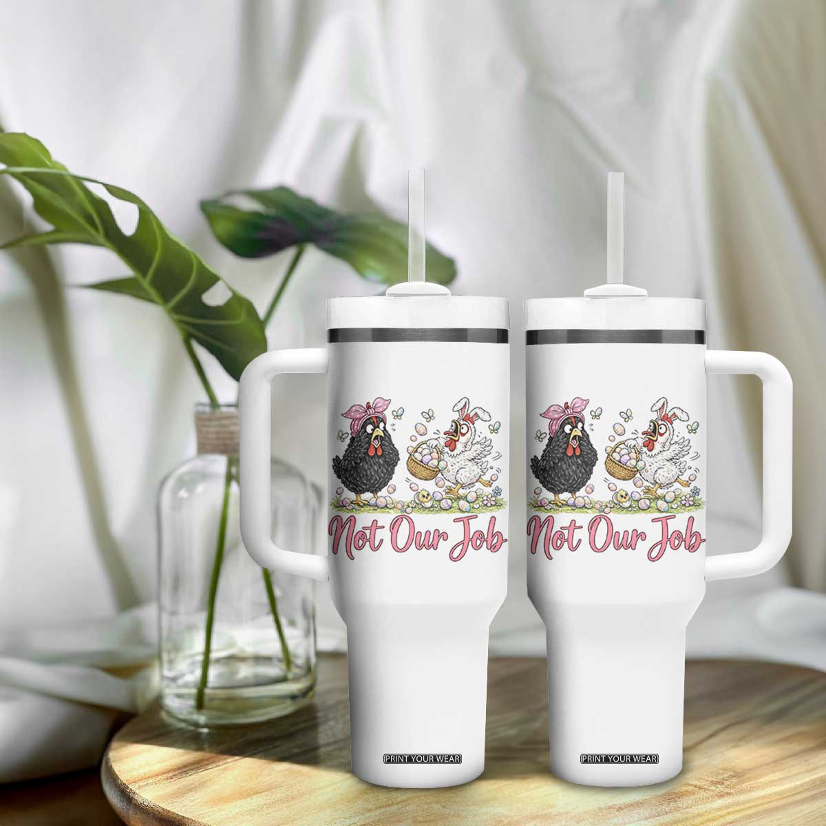 Funny Chicken Bunny Ears Tumbler With Handle Not Our Job Easter Gift TS12 Print Your Wear