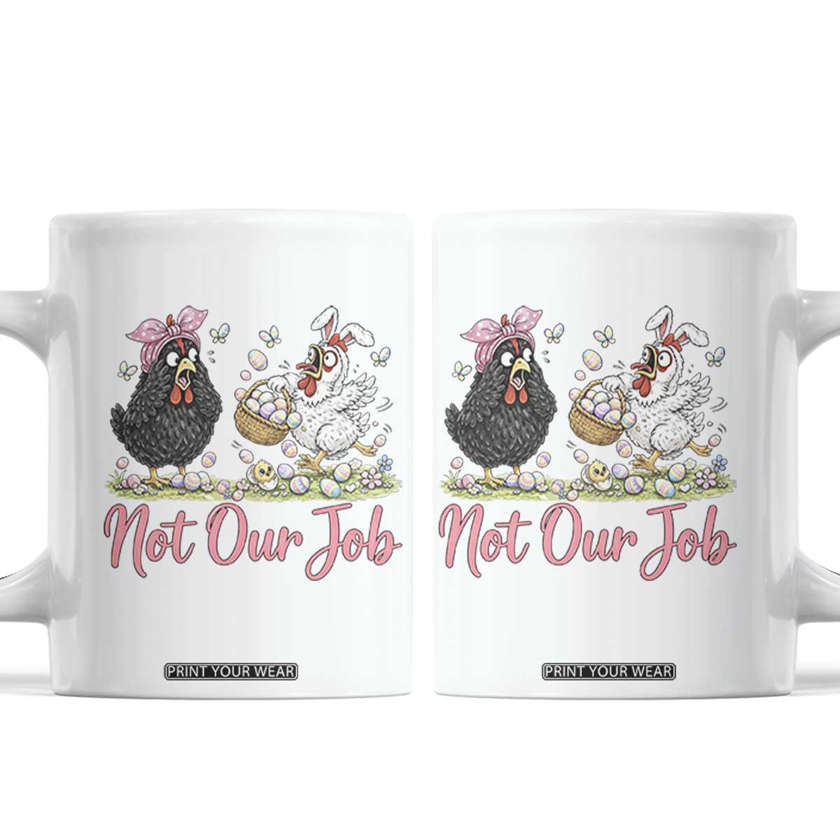 Funny Chicken Bunny Ears Coffee Mug Not Our Job Easter Gift TS12 White Print Your Wear