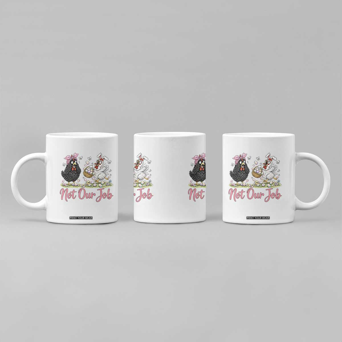 Funny Chicken Bunny Ears Coffee Mug Not Our Job Easter Gift TS12 Print Your Wear