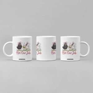 Funny Chicken Bunny Ears Coffee Mug Not Our Job Easter Gift TS12 Print Your Wear