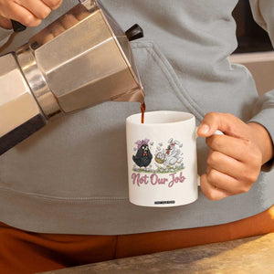 Funny Chicken Bunny Ears Coffee Mug Not Our Job Easter Gift TS12 Print Your Wear