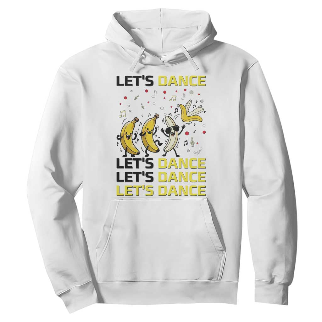 Funny Dancing Banana Hoodie Lets Dance Silly Meme Graphic TS12 White Print Your Wear