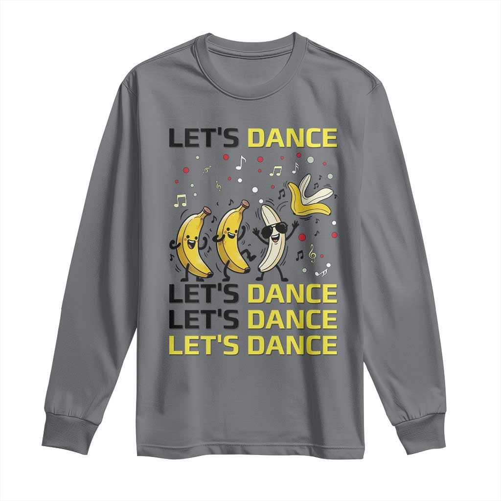 Funny Dancing Banana Long Sleeve Shirt Lets Dance Silly Meme Graphic TS12 Charcoal Print Your Wear