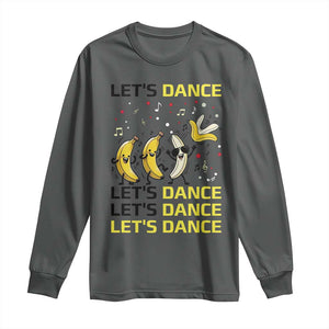 Funny Dancing Banana Long Sleeve Shirt Lets Dance Silly Meme Graphic TS12 Dark Heather Print Your Wear