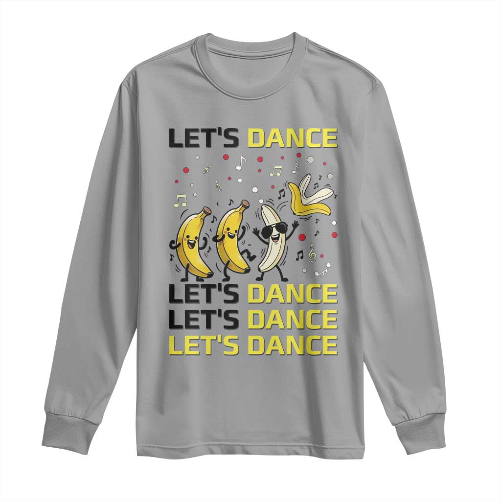 Funny Dancing Banana Long Sleeve Shirt Lets Dance Silly Meme Graphic TS12 Sport Gray Print Your Wear