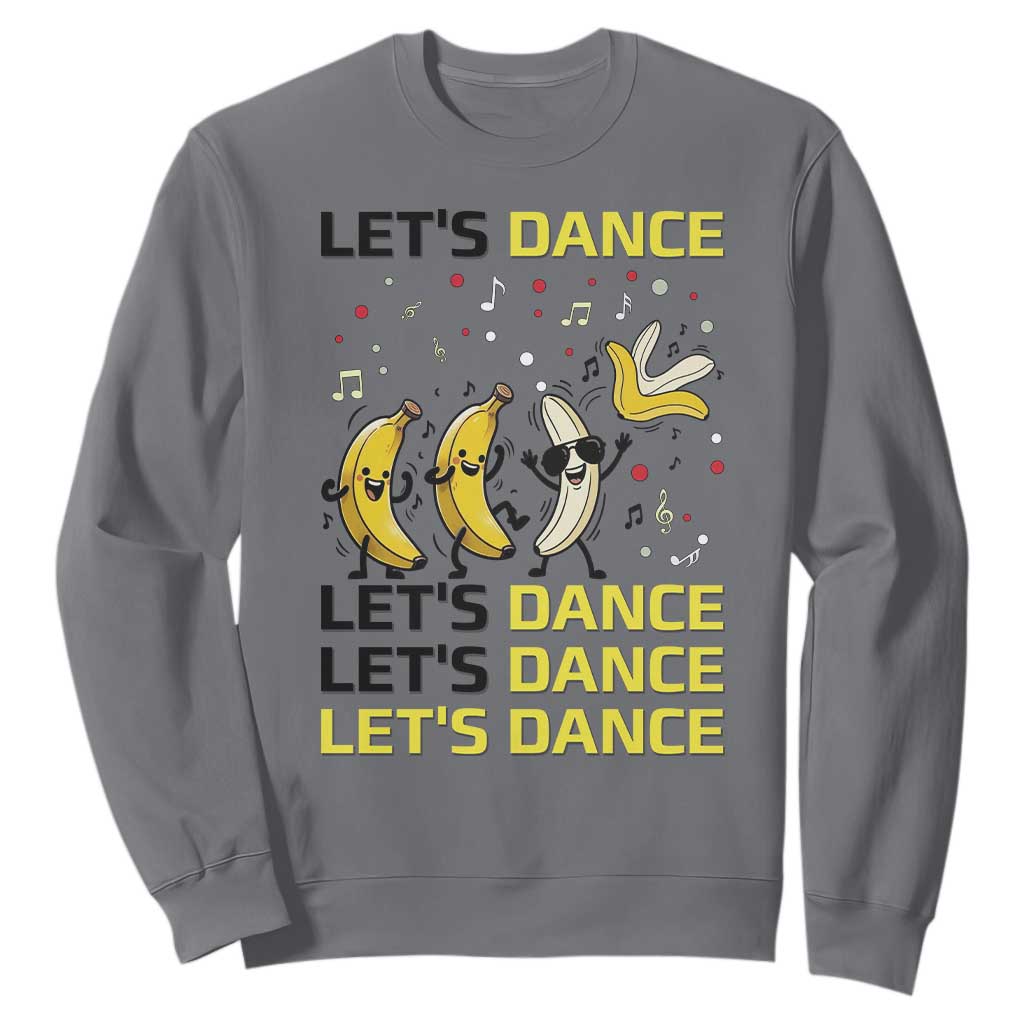 Funny Dancing Banana Sweatshirt Lets Dance Silly Meme Graphic TS12 Charcoal Print Your Wear