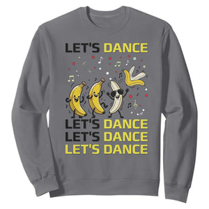 Funny Dancing Banana Sweatshirt Lets Dance Silly Meme Graphic TS12 Charcoal Print Your Wear