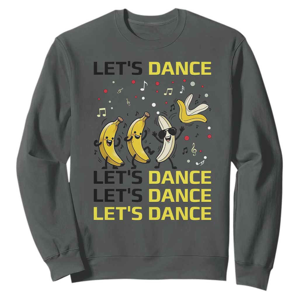 Funny Dancing Banana Sweatshirt Lets Dance Silly Meme Graphic TS12 Dark Heather Print Your Wear